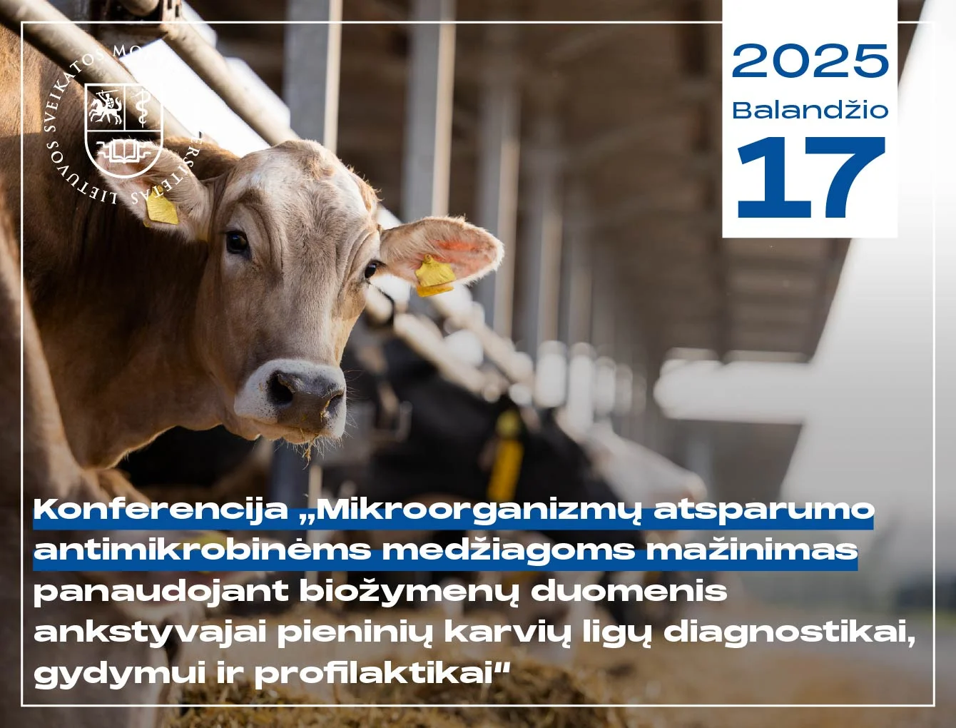 Konferencija ,,Mikroorganizmų atsparumo antimikrobinėms medžiagoms mažinimas panaudojant biožymenų duomenis ankstyvajai pieninių karvių ligų diagnostikai, gydymui ir profilaktikai“