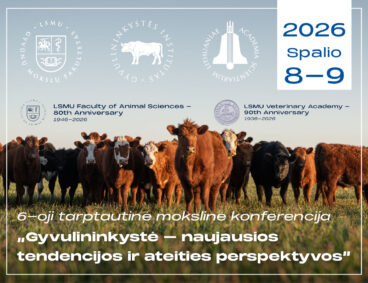 6-oji tarptautinė mokslinė konferencija „Gyvulininkystė – naujausios tendencijos ir ateities perspektyvos“