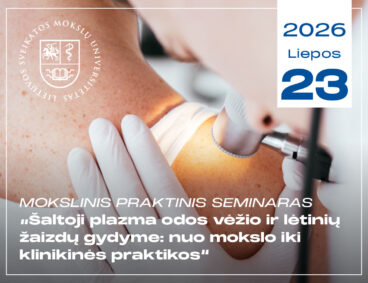 Mokslinis praktinis seminaras ,,Šaltoji plazma odos vėžio ir lėtinių žaizdų gydyme: nuo mokslo iki klinikinės praktikos”