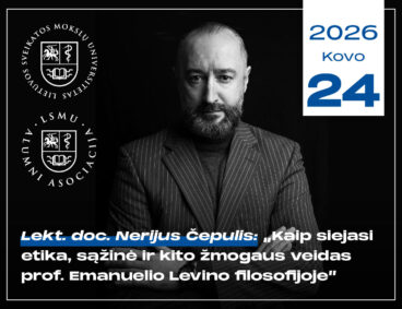 Paskaita ir interaktyvi diskusija „Kaip siejasi etika, sąžinė ir kito žmogaus veidas prof. Levino filosofijoje?“
